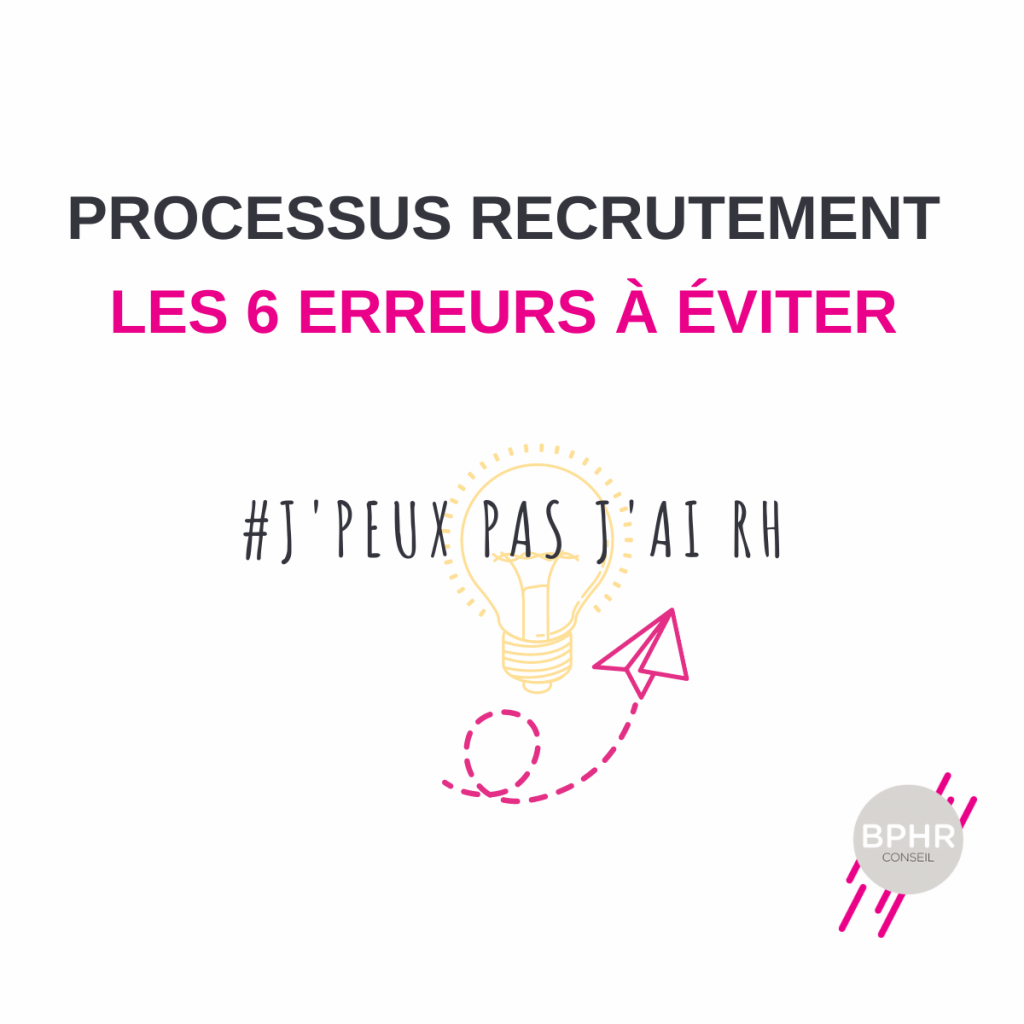 Processus recrutement le 6 erreurs à éviter